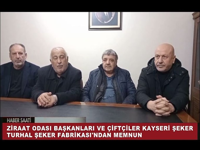 KAYSERİ ŞEKER TURHAL ŞEKER FABRİKASINDAN ÇİFTÇİLER OLDUKÇA MEMNUN