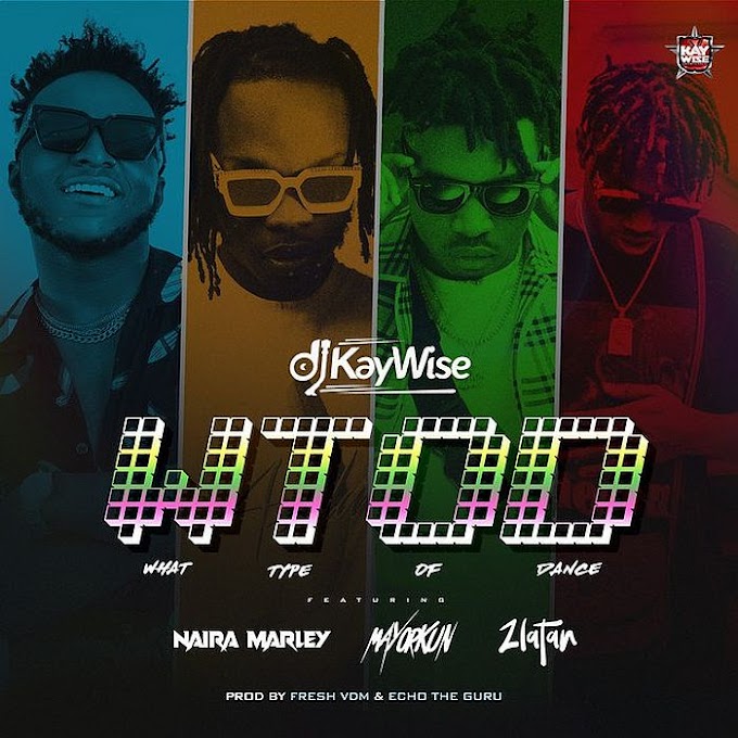[Music] DJ Kaywise Ft. Mayorkun, Naira Marley & Zlatan – What Type Of Dance