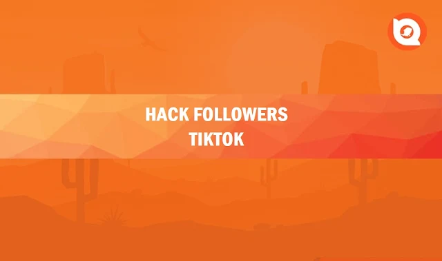 Cara Hack Followers TikTok