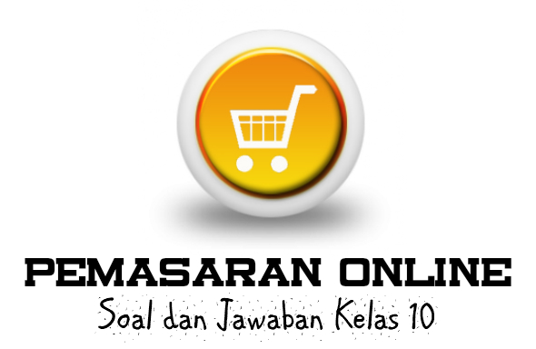 Soal dan Jawaban Bisnis Online Kelas 10 