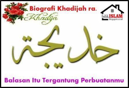 Balasan Itu Tergantung Perbuatanmu (Biografi Khadijah ra 