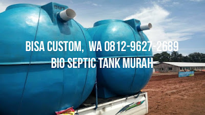 BISA CUSTOM,  WA 0812-9627-2689 Bio Septik Tank Murah, Bio Septic Tank Di Malang, Bio Septic Tank Di Medan, Bio Septic Tank Semarang, Bio Septic Tank Sidoarjo, Bio Septic Tank Size, Harga Bio Septic Tank Surabaya, Bio Septic Tank Di Semarang, Bio Septic Tank Systems, Bio Septic Tank Design,