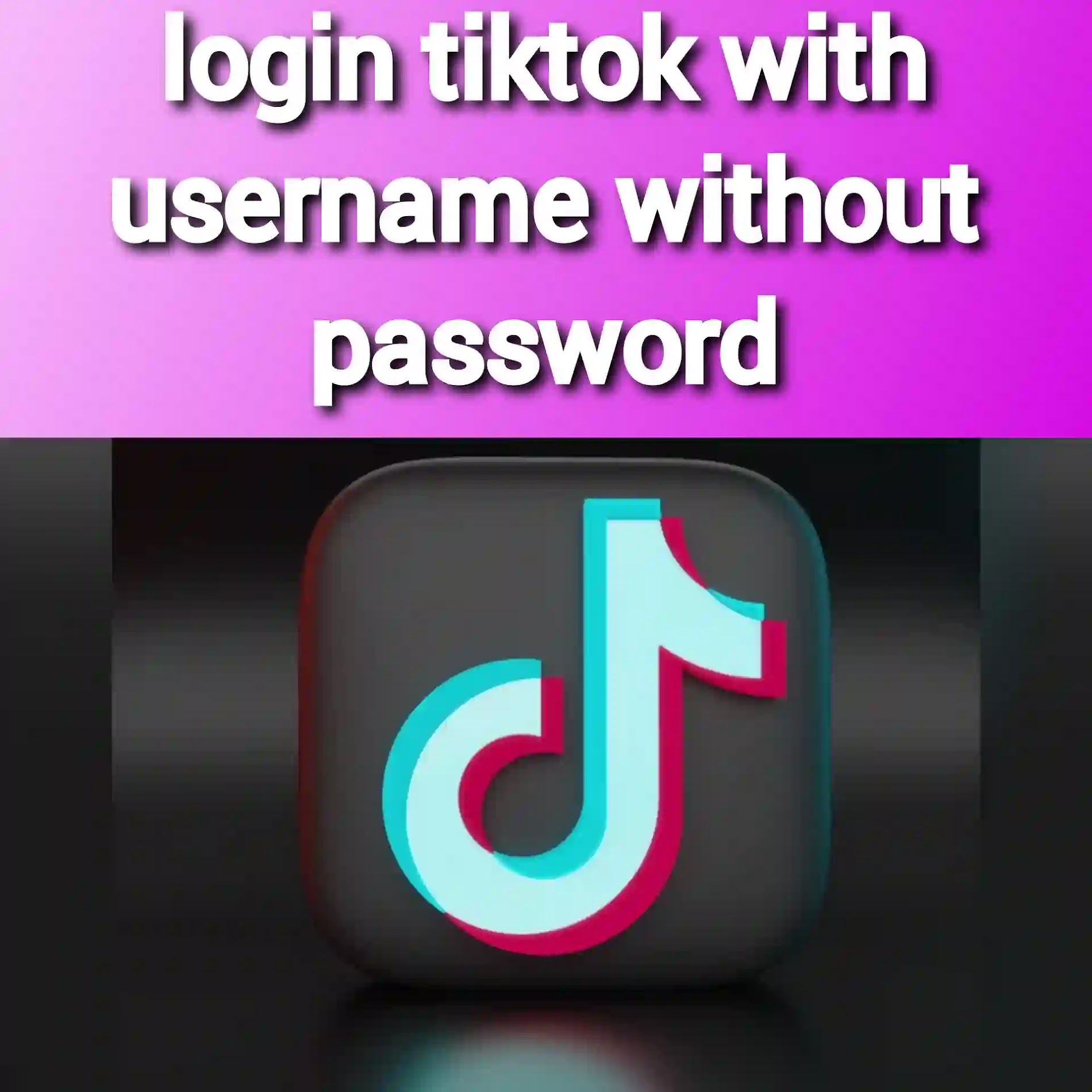 how to login tiktok with username without password ?