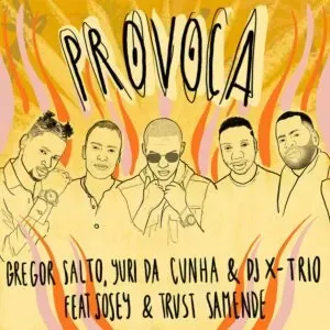 Gregor Salto, Yuri da Cunha & DJ X-Trio - Provoca (feat. SOSEY & Trust Samende) (2023)