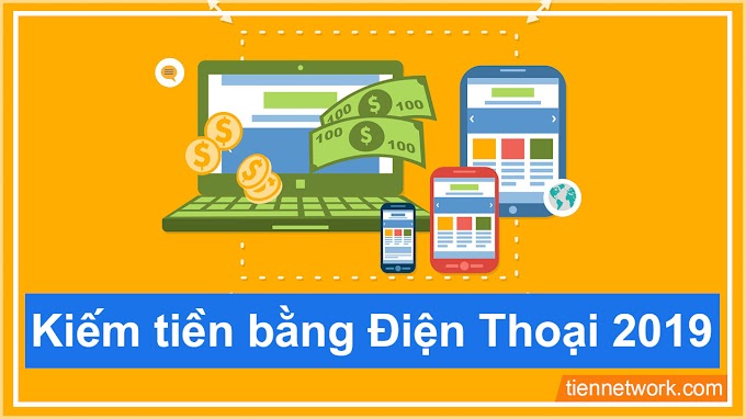 Tổng hợp cách Kiếm tiền bằng điện thoại Android uy tín nhất năm 2019