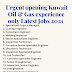 Urgent opening Kuwait Oil & Gas experience only Latest Jobs 2021 