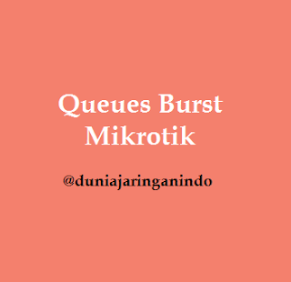 Dunia Jaringanindo - Mengenal Queues Burst Mikrotik