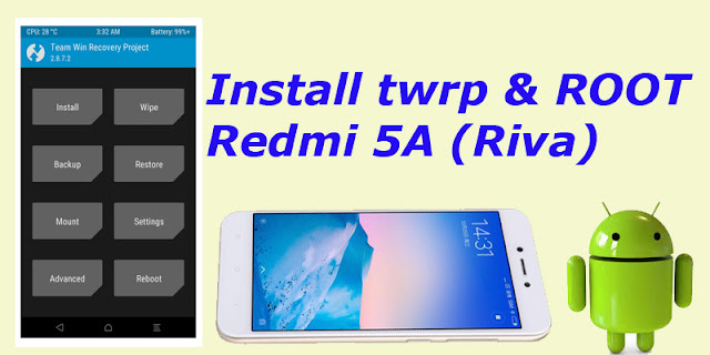 Tutorial Cara Pasang/Instal TWRP Dan ROOT Xiaomi Redmi 5A (Riva)