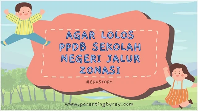 tips-agar-lolos-ppdb-jalur-zonasi