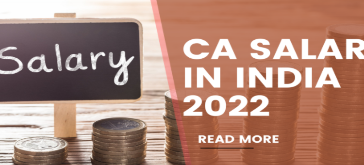 Chartered Accountant Salary In India: Updated Information for 2022