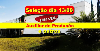 Grupo Herval anuncia Feira de Oportunidades com vagas para Auxiliar de Produção e outros