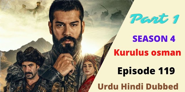 Kurulus Osman Season 4 Episode 119 with Urdu Hindi Dubbed part 1