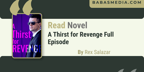 Read A Thirst for Revenge Novel By Rex Salazar / Synopsis And Summary