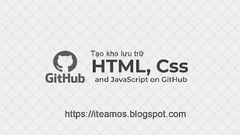Hướng dẫn tạo kho lưu trữ HTML, Css và JavaScript trên GitHub?