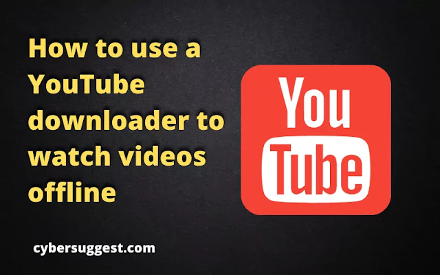 How to use a YouTube downloader to watch videos offline in 2021