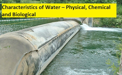 Characteristics of Water – Physical, Chemical and Biological