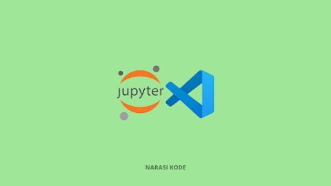 Cara Memasang Jupyter Notebook di Visual Studio Code (VSCode)