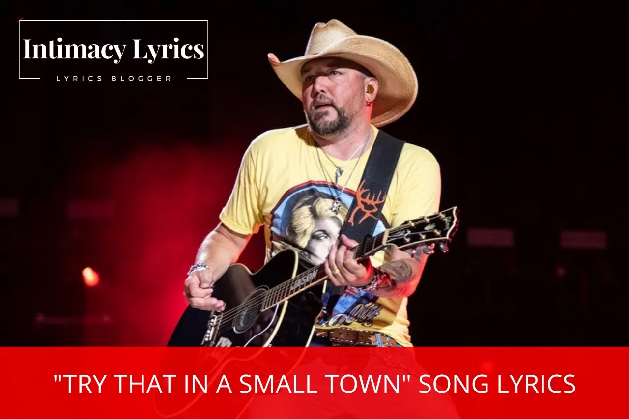"Try That In A Small Town" Song Lyrics - Song by Jason Aldean