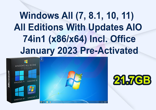 Windows All (7, 8.1, 10, 11) All Editions With Updates AIO 74in1 (x86/x64) Incl. Office January 2023 Pre-Activated