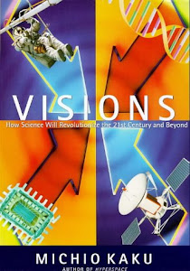 Visions How Science Will Revolutionize the Twenty-First Century (Visions of Science)