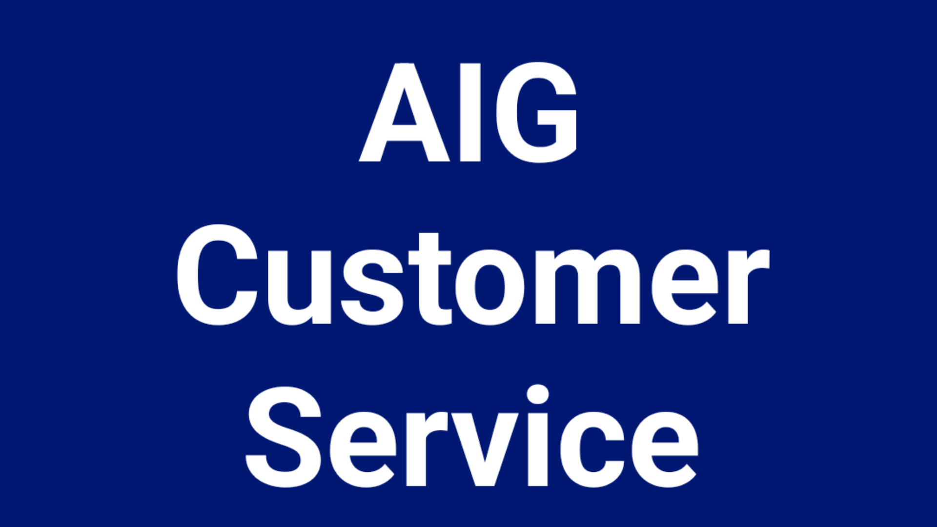 AIG Customer Service  Number