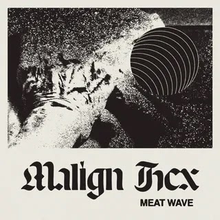 Meat Wave - Malign Hex Music Album Reviews