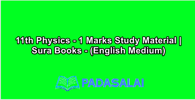 11th Physics - 1 Marks Study Material | Sura Books - (English Medium)