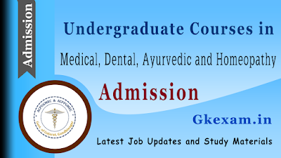 Admission - Undergraduate courses in Medical, Dental, Ayurvedic and Homeopathy 2020-21