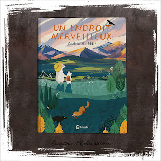 Un endroit merveilleux de Cécilia Heikkilä, Editions Cambourakis, un sublime livre pour enfant sur la nature et l'écologie