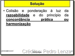 Colisão de Direitos Fundamentais. Solução: Ponderação à Luz da Razoabilidade e do Princípio da Concordância Prática ou Harmonização