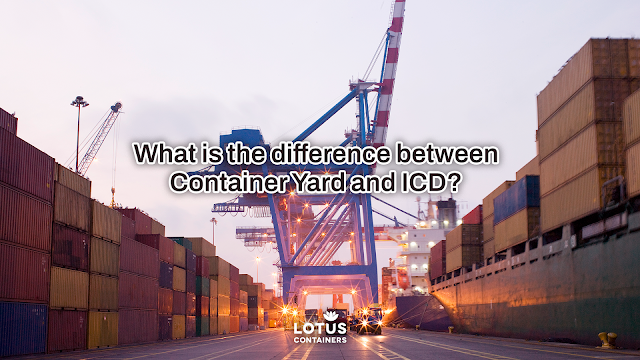 What is the difference between Container Yard and ICD?