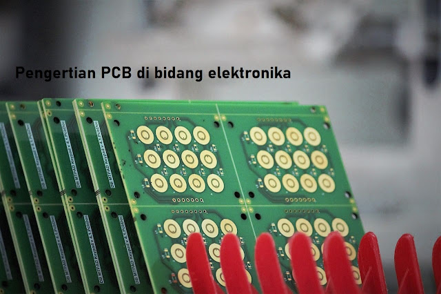 Pengertian PCB di bidang elektronika