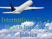Travel Health Insurance Basics - Why Health Insurance Is Very Important to International Travelers