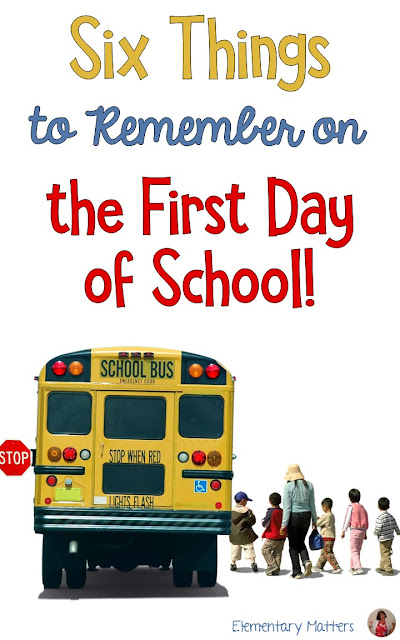 Six Things to remember on the first day of school: for novices and experienced teachers, some helpful reminders for that big day!