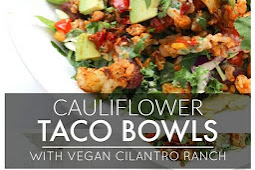   Cauliflower Taco Bowls with Creamy Vegan Cilantro Ranch