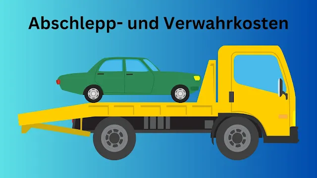 Abschlepp- und Verwahrkosten Kfz