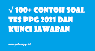 √ 100+ Contoh Soal Tes PPG 2021 dan Kunci Jawaban - www.jalurppg.id