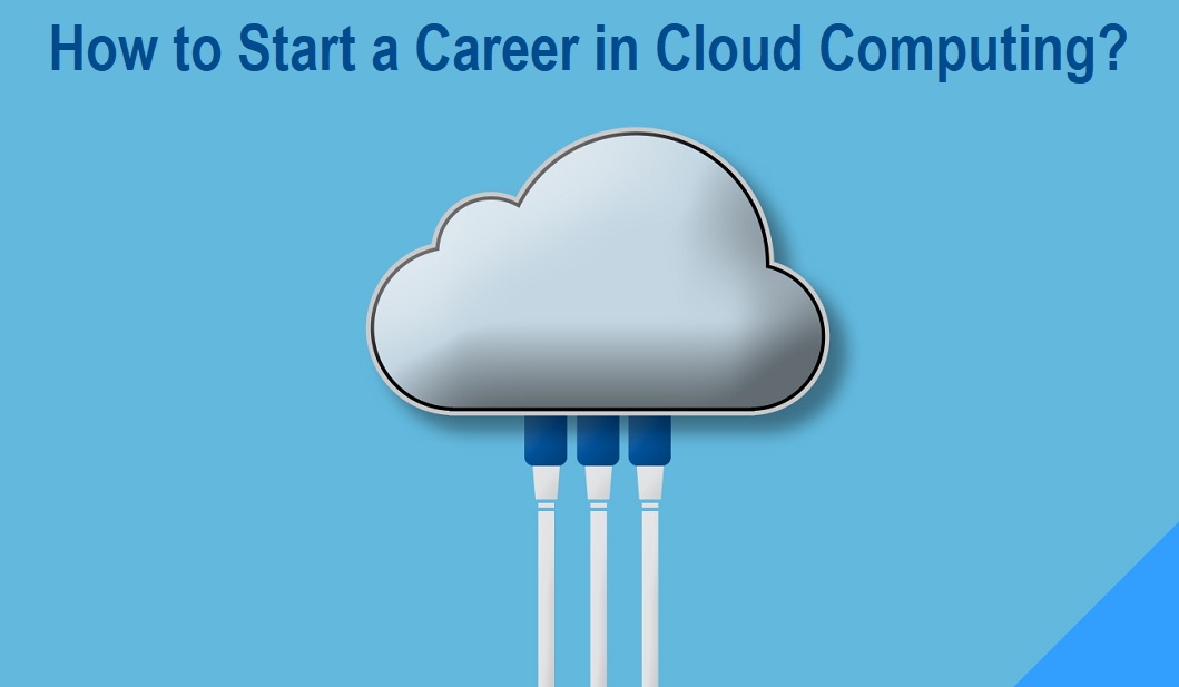 How to Start a Career in Cloud Computing