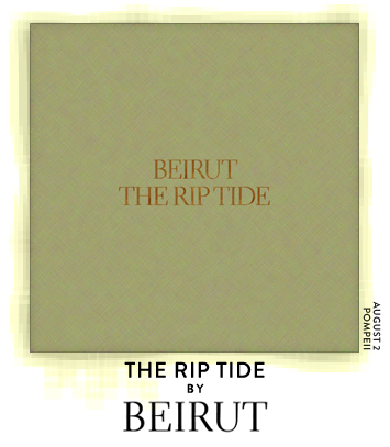 The Rip Tide by Beirut