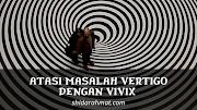 Atasi Masalah Vertigo Dengan Vivix 