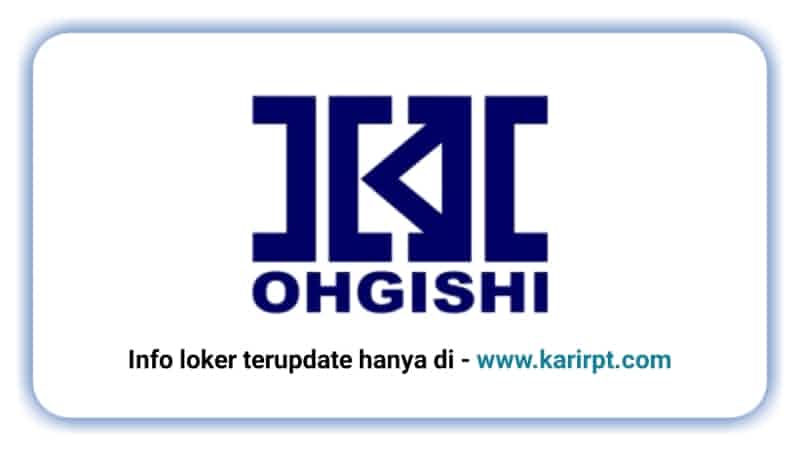 Info Loker PT Ohgishi Indonesia Bekasi