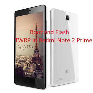 Root and Flash TWRP Redmi Note 2 Prime