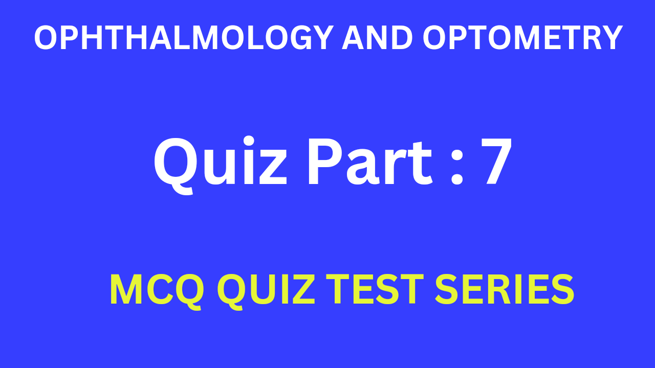Ophthalmology and optometry multiple choice quiz Test - 7