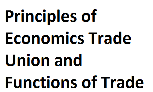 ICS FA ICom Notes Class XI Principles of Economics Trade Union and Functions of Trade Union fsc notes