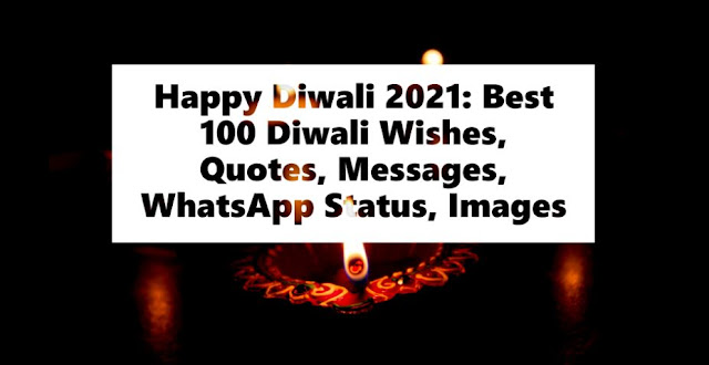 Happy Diwali 2021: Best 100 Diwali Wishes, Quotes, Messages, WhatsApp Status, Images