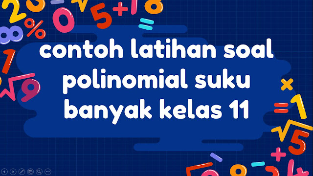 Contoh latihan soal polinomial suku banyak kelas 11