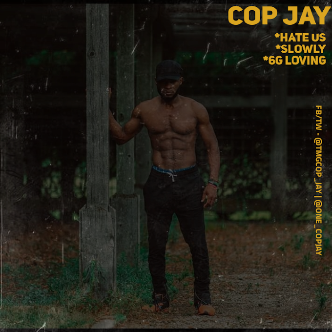 Nigerian Rapper "Cop Jay" Drops 3 Songs | Hate Us, Slowly & 6G Loving