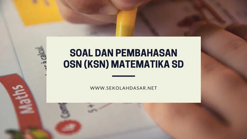 Soal dan Pembahasan OSN (KSN) Matematika SD