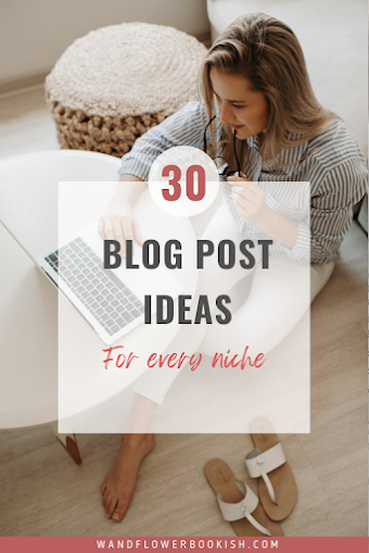 30 Fresh Blog Post Ideas for Every Niche