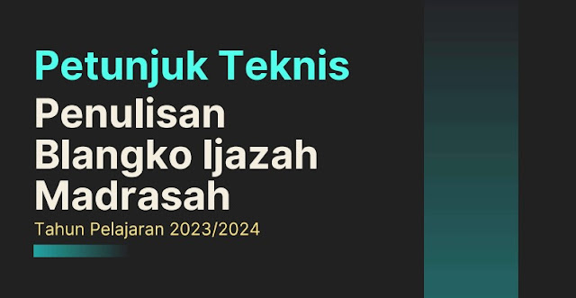Petunjuk Teknis Penulisan Blangko Ijazah Madrasah Tahun Pelajaran 2023/2024